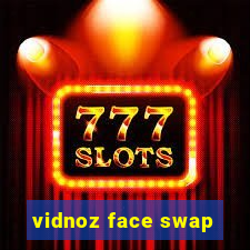 vidnoz face swap